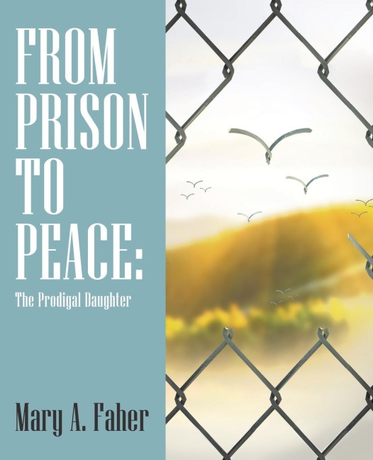 From Prison to Peace: : The Prodigal Daughter