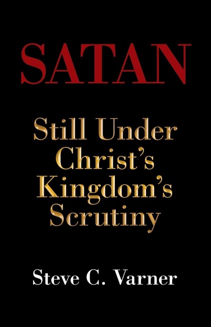 Satan: Still Under Christs Kingdoms Scrutiny