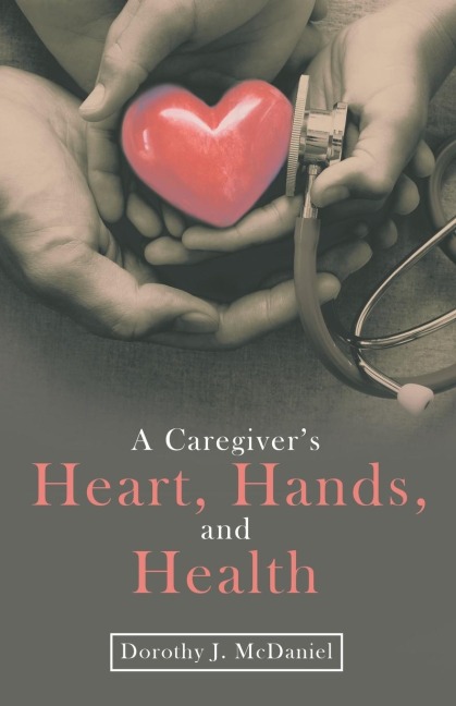 A Caregivers Heart, Hands, and Health