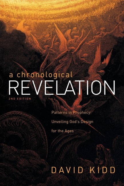 A Chronological Revelation: Patterns in Prophecy: Unveiling Gods Design for the Ages 2Nd Edition