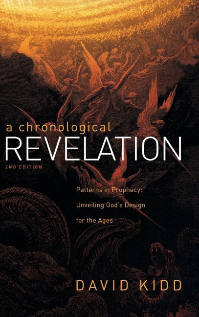 A Chronological Revelation: Patterns in Prophecy: Unveiling Gods Design for the Ages 2Nd Edition