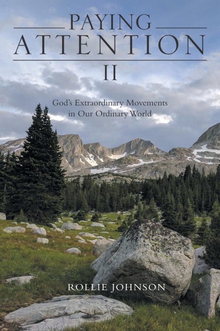 Paying Attention Ii: Gods Extraordinary Movements in Our Ordinary World