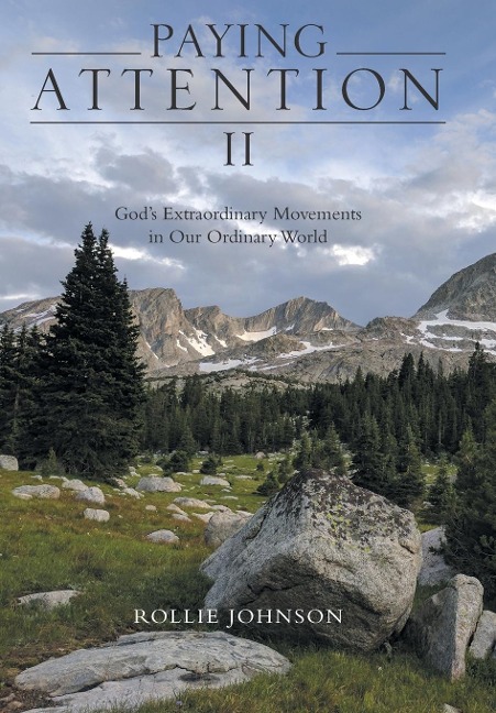 Paying Attention Ii: Gods Extraordinary Movements in Our Ordinary World