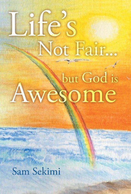 Lifes Not Fair...: But God Is Awesome