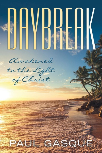 Daybreak: Awakened to the Light of Christ