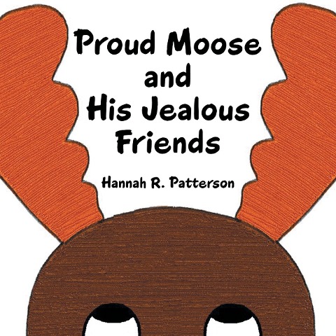 Proud Moose and His Jealous Friends