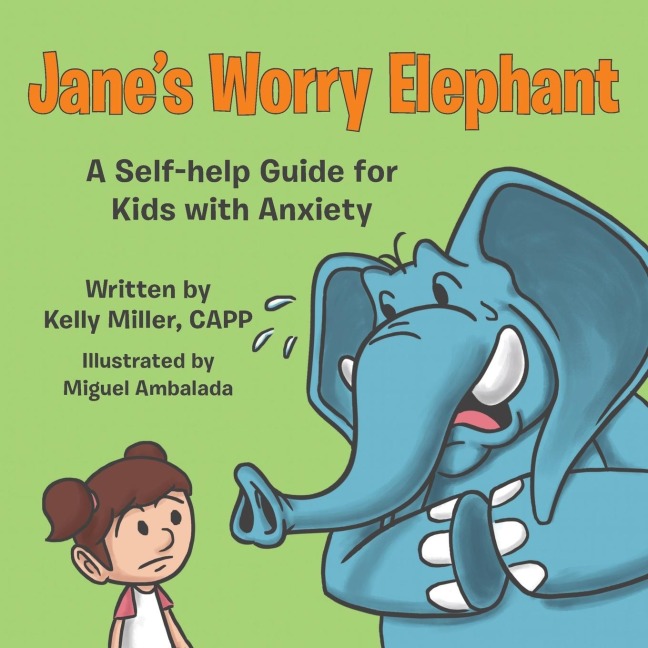 Janes Worry Elephant: A Self-Help Guide for Kids with Anxiety