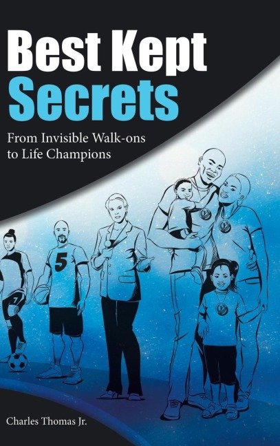 Best Kept Secrets: From Invisible Walk-Ons to Life Champions