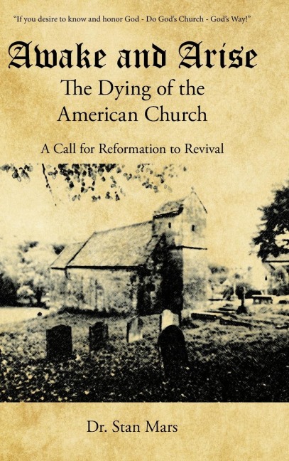 Awake and Arise the Dying of the American Church: A Call for Reformation to Revival