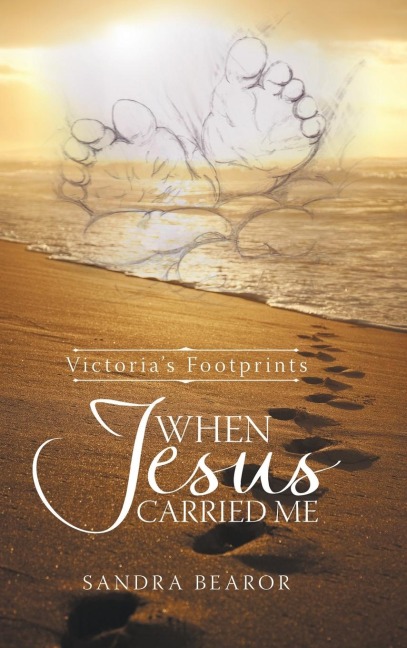 When Jesus Carried Me: Victorias Footprints