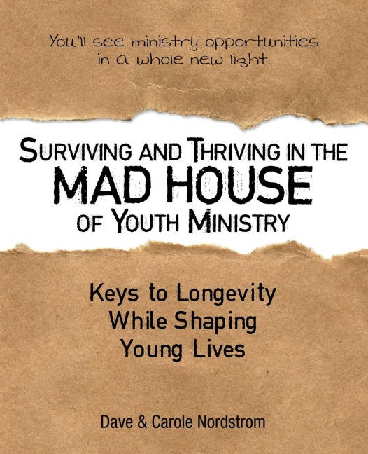 Surviving and Thriving in the Mad House of Youth Ministry: Keys to Longevity While Shaping Young Lives