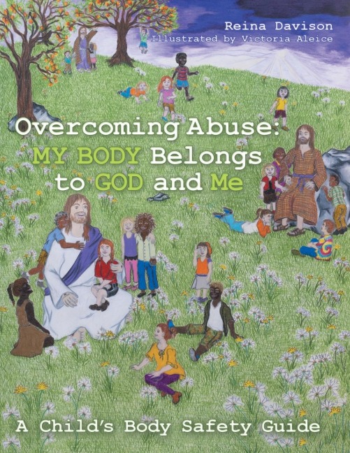 Overcoming Abuse: My Body Belongs to God and Me: A Childs Body Safety Guide