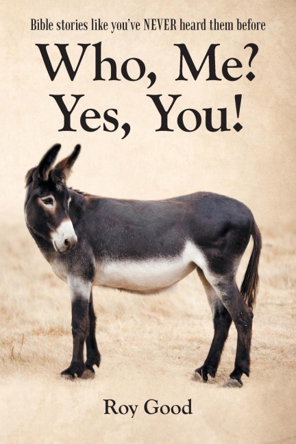Who, Me? Yes, You!: Bible Stories Like Youve Never Heard Them Before