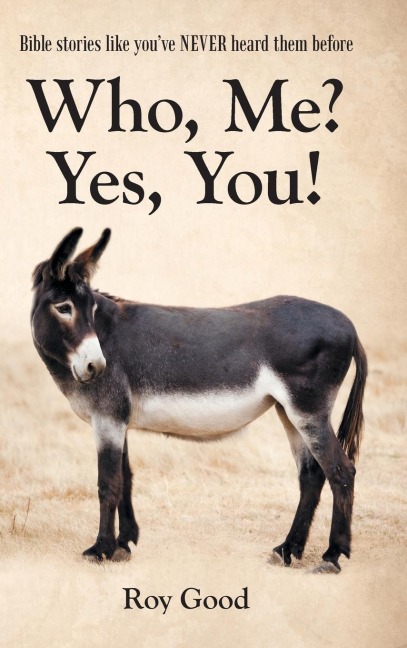 Who, Me? Yes, You!: Bible Stories Like Youve Never Heard Them Before