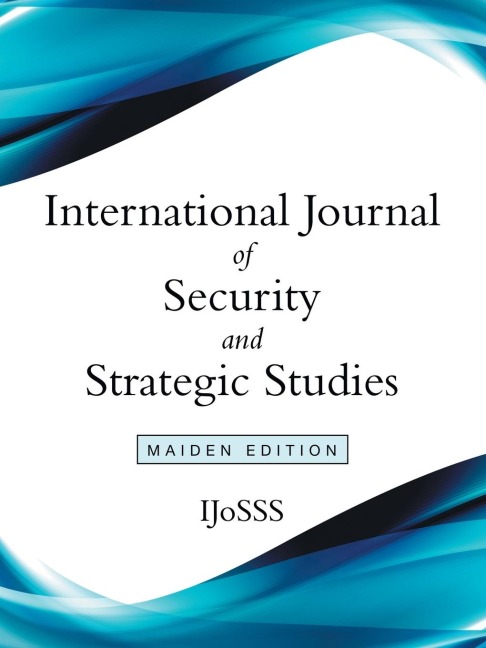 International Journal of Security and Strategic Studies: Maiden Edition