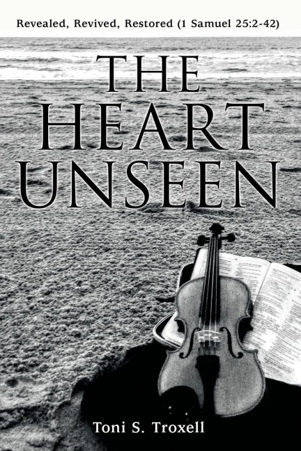The Heart Unseen: Revealed, Revived, Restored (1 Samuel 25:2-42)
