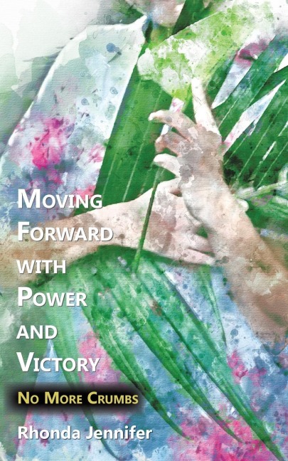 Moving Forward with Power and Victory: No More Crumbs