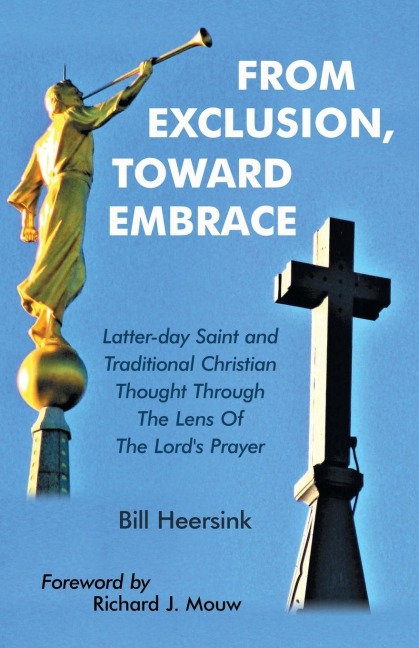 From Exclusion, Toward Embrace: Latter-Day Saint and Traditional Christian Thought Through the Lens of the Lords Prayer