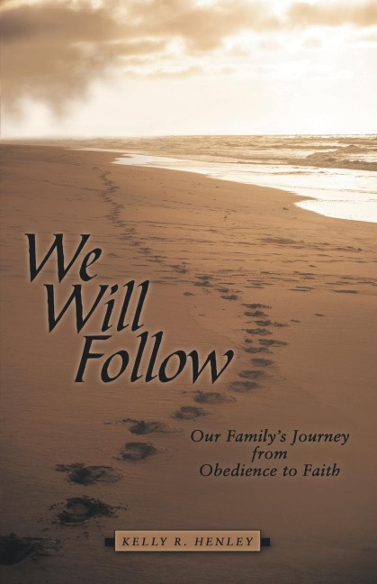 We Will Follow: Our Familys Journey from Obedience to Faith