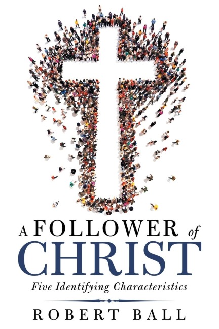 A Follower of Christ: Five Identifying Characteristics