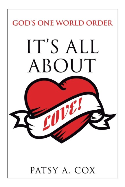 Gods One World Order: Its All  About Love!