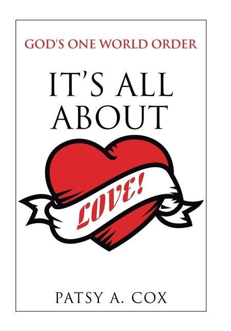 Gods One World Order: Its All About Love!
