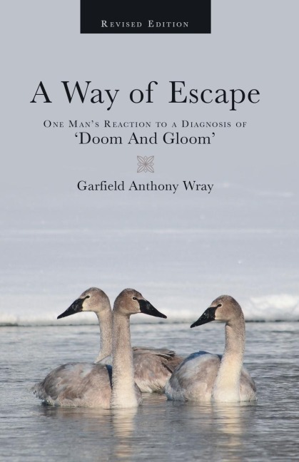 A Way of Escape: One Mans Reaction to a Diagnosis of Doom and Gloom