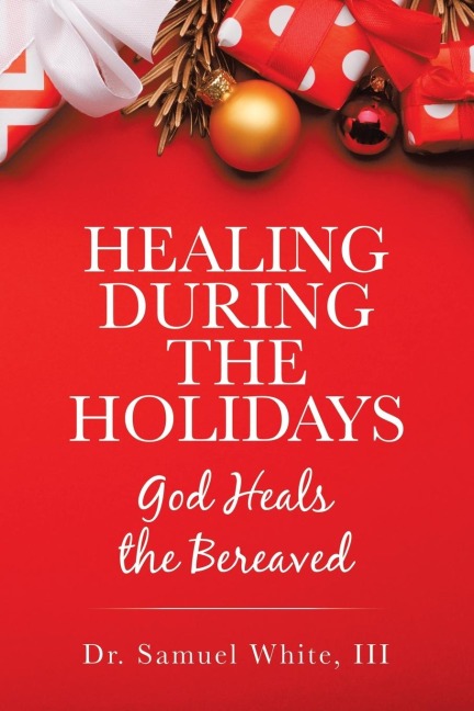 HEALING DURING THE HOLIDAYS: God Heals the Bereaved