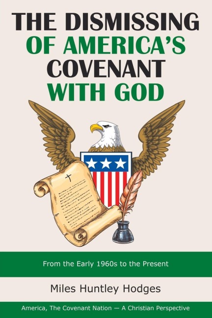 The Dismissing of  Americas Covenant with God: From the Early 1960S to the Present