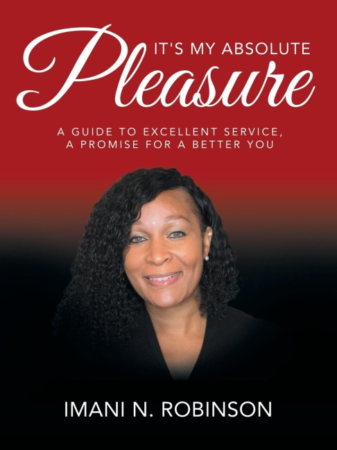 Its My Absolute Pleasure: A Guide to Excellent Service, a Promise for a Better You