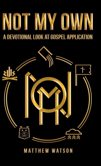 Not My Own: A Devotional Look at Gospel Application