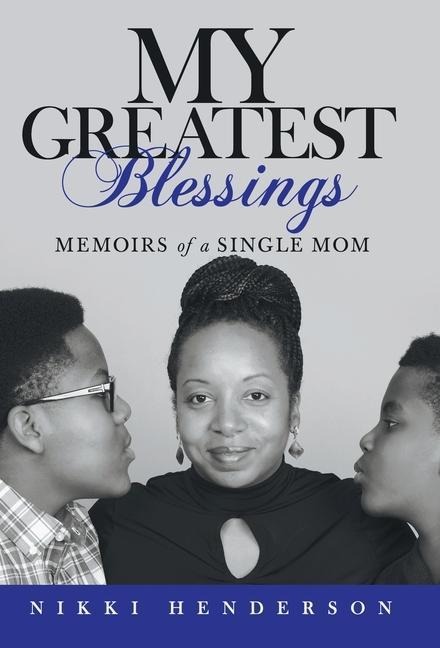 My Greatest Blessings: Memoirs of a Single Mom
