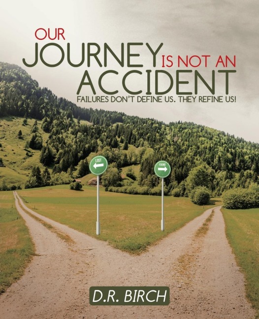 Our Journey Is Not an Accident: Failures Dont Define Us. They Refine Us!