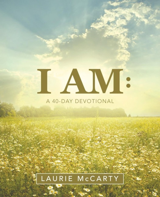 I Am: : A 40-Day Devotional