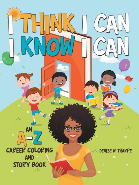 I Think I Can I Know I Can: An A-Z Career Coloring and Story Book