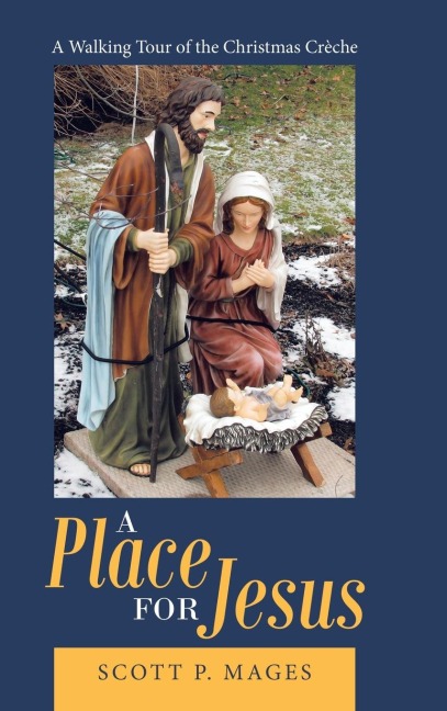 A Place for Jesus: A Walking Tour of the Christmas Crèche