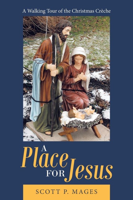 A Place for Jesus: A Walking Tour of the Christmas Crèche