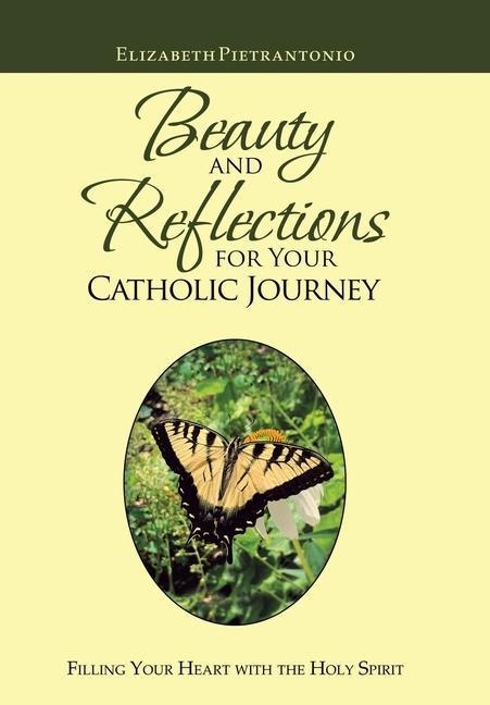 Beauty and Reflections for Your Catholic Journey: Filling Your Heart with the Holy Spirit