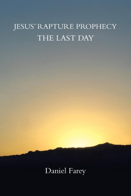 Jesus Rapture Prophecy the Last Day