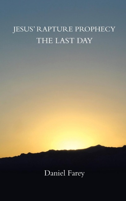 Jesus Rapture Prophecy the Last Day