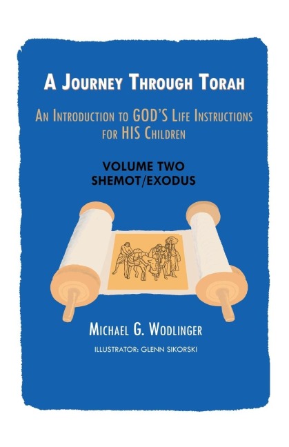 A Journey Through Torah: An Introduction to Gods Life Instructions for His Children