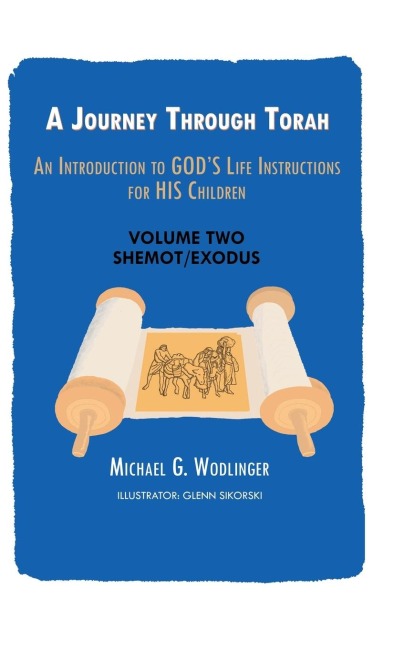 A Journey Through Torah: An Introduction to Gods Life Instructions for His Children