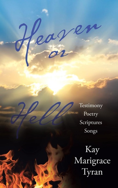 Heaven or Hell: Testimony Poetry Scriptures Songs