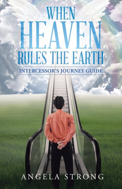 When Heaven Rules the Earth: Intercessors Journey Guide