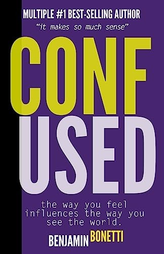 Confused? - The Way You Feel Influences The Way You See The World. It Makes So Much Sense