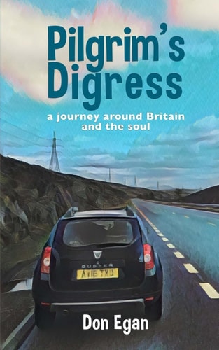 Pilgrim's Digress A Journey Around Britain and the Soul
