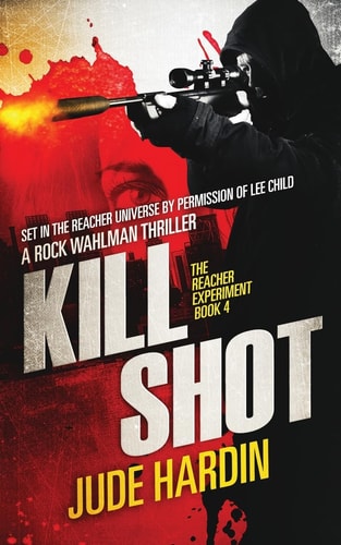 Kill Shot The Jack Reacher Experiment Book 4