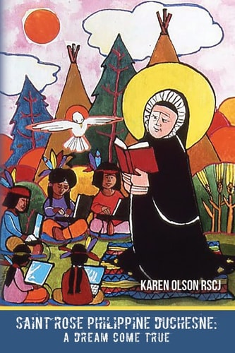 Saint Rose Philippine Duchesne A Dream Come True
