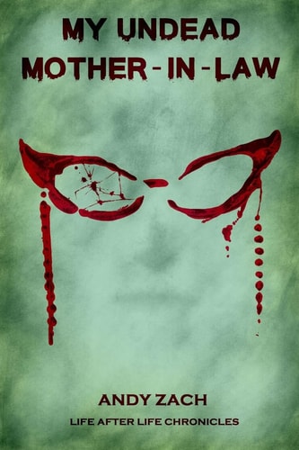 My Undead Mother-In-law The Family Zombie with Anger Management Issues