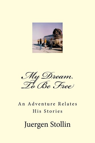 My Dream to Be Free An Adventure Relates His Stories